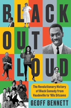 Hardcover Black Out Loud: The Revolutionary History of Black Comedy from Vaudeville to '90s Sitcoms Book