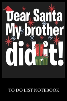 Dear Santa My Brother Did it!: To Do & Dot Grid Matrix Checklist Journal Daily Task Planner Daily Work Task Checklist Doodling Drawing Writing and Handwriting & Calligraphy