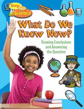 Hardcover What Do We Know Now?: Drawing Conclusions and Answering the Question Book