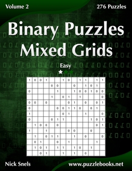 Paperback Binary Puzzles Mixed Grids - Easy - Volume 2 - 276 Puzzles Book