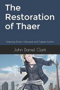 Paperback The Restoration of Thaer: Featuring Doctor Holocaust and Captain Euchre Book
