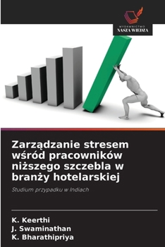 Zarzadzanie stresem wsród pracowników nizszego szczebla w branzy hotelarskiej (Polish Edition)