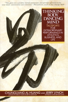 Paperback Thinking Body, Dancing Mind: Taosports for Extraordinary Performance in Athletics, Business, and Life Book