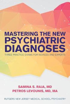 Paperback Mastering the New Psychiatric Diagnoses: Three Practice Exams for Novices and Experts Book