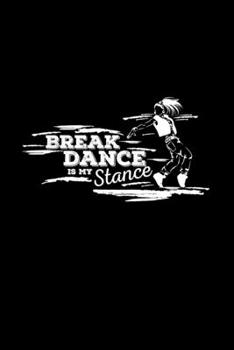 Break dance is my stance: 6x9 BREAKDANCING | blank with numbers paper | notebook | notes