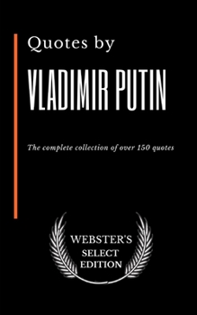 Paperback Quotes by Vladimir Putin: The complete collection of over 150 quotes Book