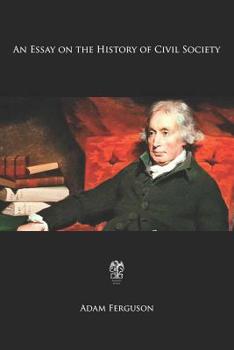 An Essay on the History of Civil Society - Book  of the Cambridge Texts in the History of Political Thought