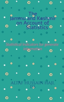 Paperback The Jammu and Kashmir on Account of Statistics: Statistical Indicator for Generate Information Book