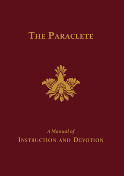 Hardcover The Paraclete: A Manual of Instruction and Devotion to the Holy Ghost Book