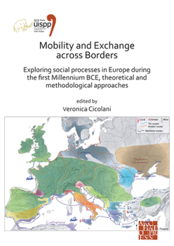 Paperback Mobility and Exchange Across Borders: Exploring Social Processes in Europe During the First Millennium Bce - Theoretical and Methodological Approaches Book