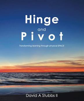 Perfect Paperback Hinge and Pivot - Transforming learning through physical SPACE Book