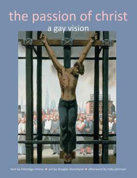 Paperback The Passion of Christ: A Gay Vision Book