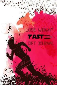 Paperback Lose Weight Fast Diet Journal: Dieting Journal, Daily Food Diet and Exercise Journals, Planner, Tracking and Record for Goals, Food, Exercise Log, Fi Book