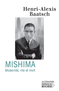 Mishima: Modernité, rite et mort