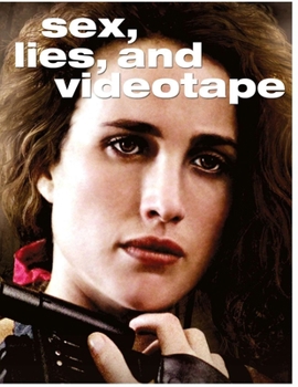 Sex, Lies, and Videotape: Screenplay