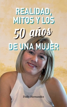 Paperback REALIDAD, MITOS Y LOS 50 años DE UNA MUJER [Spanish] Book