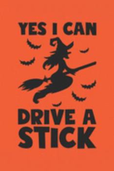 Paperback Funny Halloween Notebook - Yes I Can Drive A Stick Wirting Journal - Cute Halloween Gift - Halloween Themed Witch Diary: Medium College-Ruled Journey Book