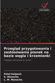 Przeglad przygotowania i zastosowania pianek na bazie wegla i krzemionki: Przeglad, zastosowania i wyniki (Polish Edition)