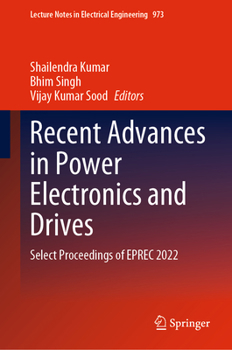Hardcover Recent Advances in Power Electronics and Drives: Select Proceedings of Eprec 2022 Book