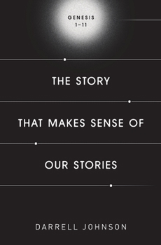 Paperback The Story That Makes Sense Of Our Stories: Genesis 1-11 Book