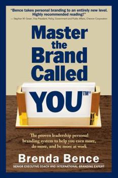 Paperback Master the Brand Called YOU(TM): The proven leadership personal branding system to help you earn more, do more and be more at work Book