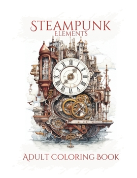 Paperback Steampunk: Elements: Adult Coloring Book