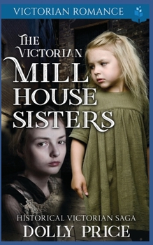 Paperback The Victorian Millhouse Sisters: Historical Victorian Saga Book