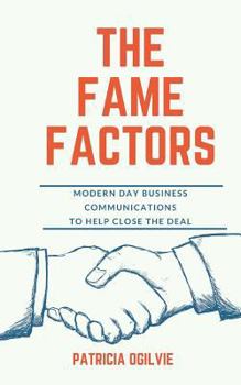Paperback Fame Factors - Modern Day Business Communications: To Help Close the Deal Book