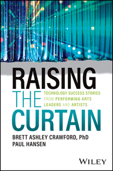 Paperback Raising the Curtain: Technology Success Stories from Performing Arts Leaders and Artists Book
