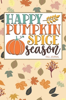 Paperback Happy Pumpkin Spice Season Fall Journal: Autumn Planner and Checklist to Help Celebrate the Season Book