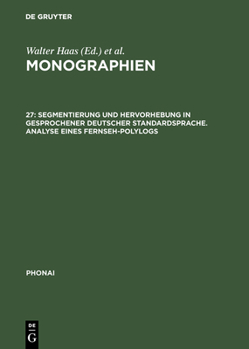 Hardcover Monographien, 27, Segmentierung und Hervorhebung in gesprochener deutscher Standardsprache. Analyse eines Fernseh-Polylogs [German] Book