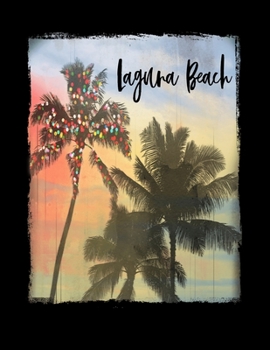 Paperback Laguna Beach: California Christmas Notebook With Lined College Ruled Paper For Taking Notes. Stylish Tropical Travel Journal Diary 8 Book