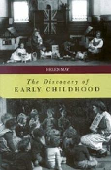 Paperback The discovery of early childhood: The development of services for the care and education of very young children, mid eighteenth century Europe to mid twentieth century New Zealand Book