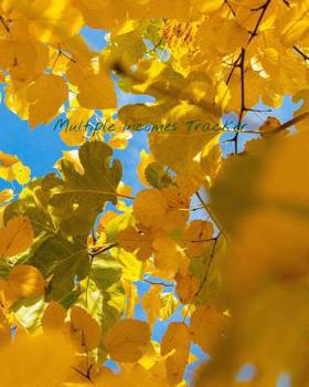 Paperback Multiple Incomes Tracker: Manage and Keep Track of Your Multiple Incomes in One Place with the Multiple Incomes Tracker, Golden Autumnal Leaves Book