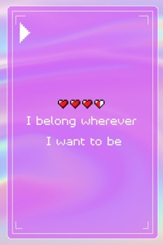 I Belong Wherever I Want To Be: All Purpose 6x9 Blank Lined Notebook Journal Way Better Than A Card Trendy Unique Gift Pink Texture 8bit
