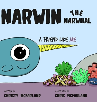 Hardcover Narwin the Narwhal: A Friend Like Me Book