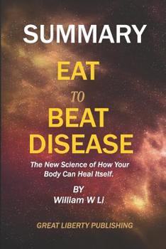 Paperback Summary: EAT TO BEAT DISEASE: The New Science of How Your Body Can Heal Itself By William W Li Book