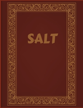 Paperback Salt: Salt intake Log for recording your salt intake on a daily basis, so as to maximize good health (Salt intake record) Book