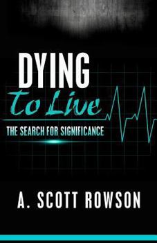 Paperback Dying To Live: The Search for Significance Book