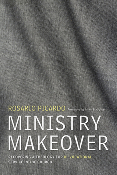 Paperback Ministry Makeover: Recovering a Theology for Bi-Vocational Service in the Church Book