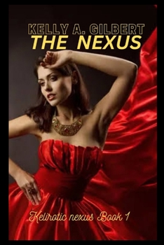 Paperback The Nexus: An epic Erotic Urban fantasy ( kelirotic book 1) Book