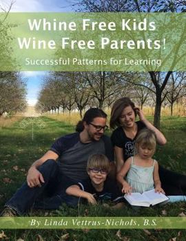 Paperback Whine Free Kids * Wine Free Parents! Successful Patterns for Learning Book