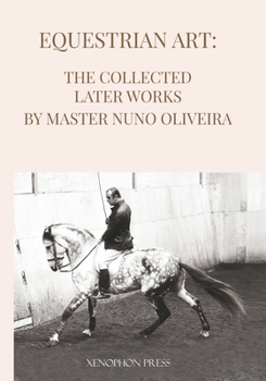 Paperback Equestrian Art The Collected Later Works by Nuno Oliveira Book