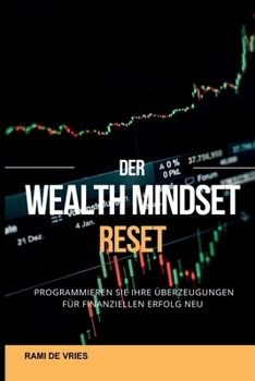 Paperback Der Wealth Mindset Reset Programmieren Sie Ihre Überzeugungen für finanziellen Erfolg neu [German] Book