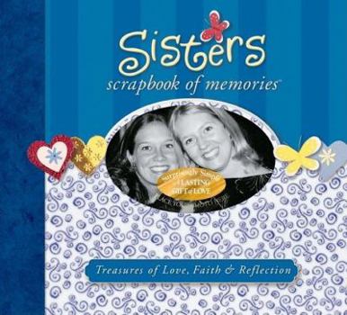 Hardcover Sisters Scrapbook of Memories: Treasures of Love, Faith, and Tradition Book