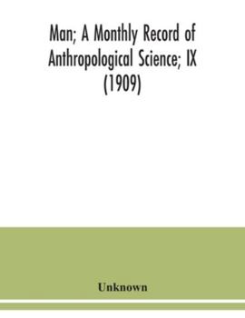 Paperback Man; A Monthly Record of Anthropological Science; IX (1909) Book