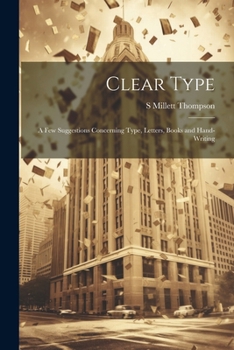 Paperback Clear Type: A Few Suggestions Concerning Type, Letters, Books and Hand-Writing Book