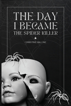 Paperback The Day I Became The Spider Killer: A Memoir Of Trauma, Tragedy & Survival Book
