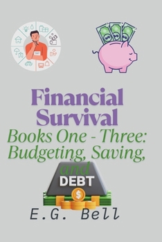 Paperback Financial Survival: Books One - Three: Emergency Budgeting, Stretch Every Dollar, and Debt Survival Guide Book