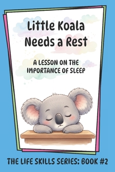 Paperback Little Koala Needs a Rest: A Lesson on the Importance of Sleep Book